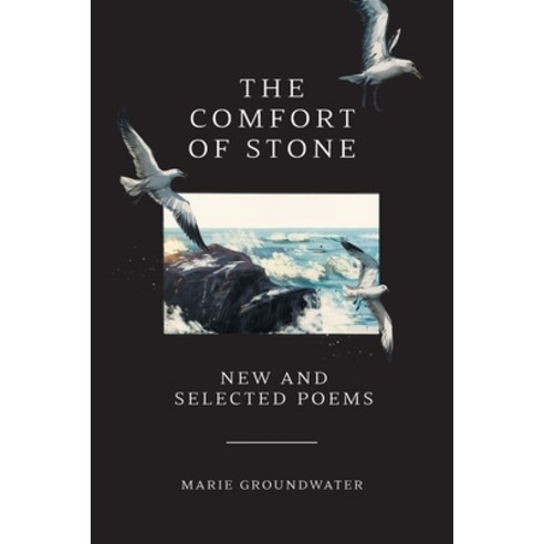 (영문도서) The Comfort of Stone: New and Selected Poems Paperback, FriesenPress, English, 9781039116436