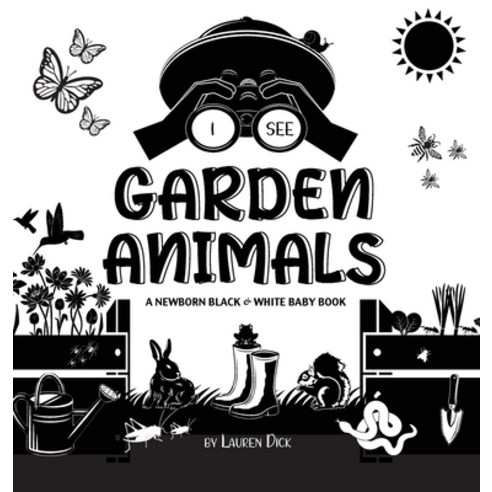 I See Garden Animals: A Newborn Black & White Baby Book (High-Contrast Design & Patterns) (Hummingbi... Hardcover, Engage Books, English, 9781774763094