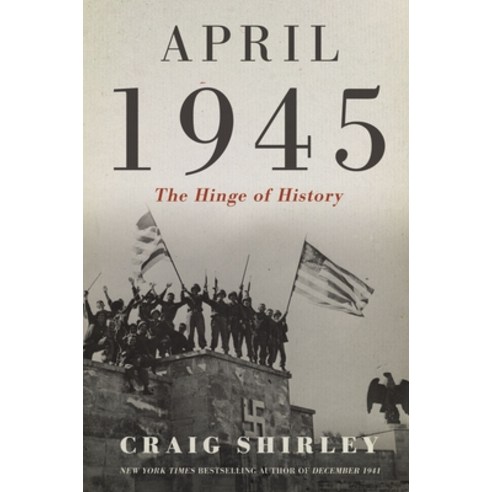 (영문도서) April 1945: The Hinge of History Hardcover, Thomas Nelson, English, 9781400217083