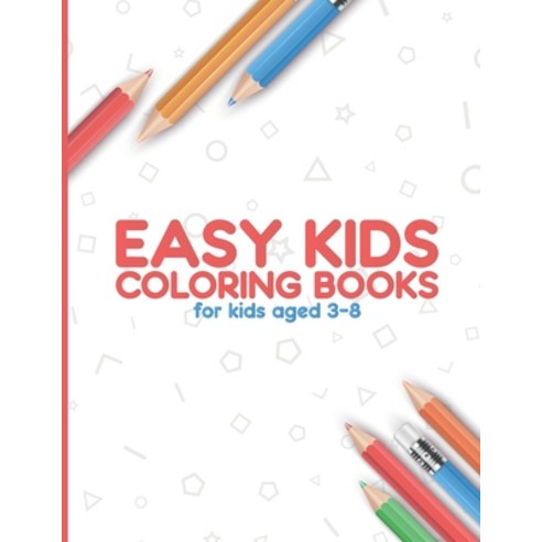 Easy Kids Coloring Books for kids aged 3-8: Fun Coloring Book for Kids Boys and Girls Paperback, Independently Published, English, 9798591885861