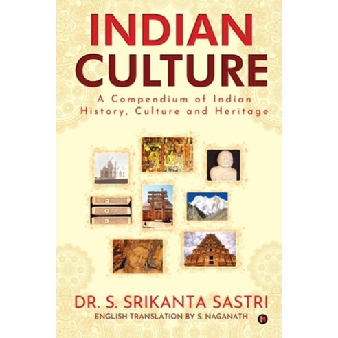 (영문도서) Indian Culture: A Compendium of Indian History Culture and Heritage Paperback, Notion Press, English, 9781638065104
