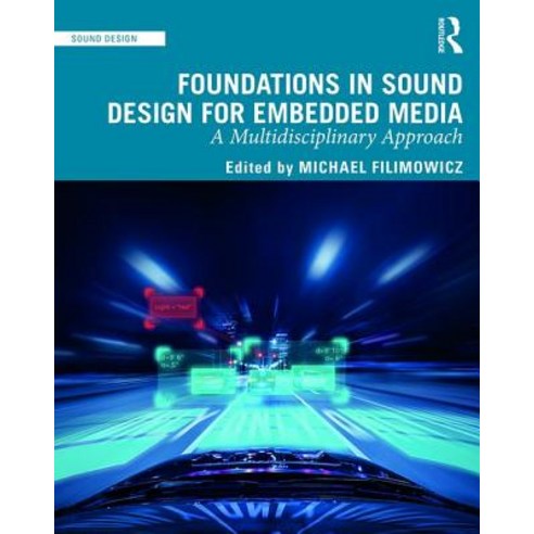 (영문도서) Foundations in Sound Design for Embedded Media: A Multidisciplinary Approach Paperback, Routledge, English, 9781138093898