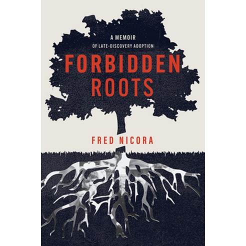 (영문도서) Forbidden Roots: A Memoir of Late-Discovery Adoption Paperback, Mascot Books, English, 9781637551875