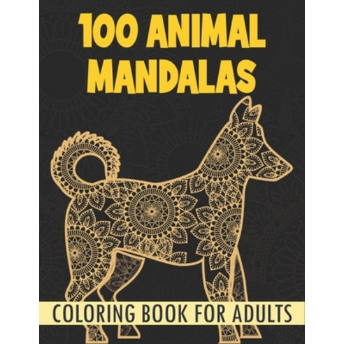 Animal Mandalas Coloring Book For Adults: 100 Cute Animal Mandalas ...