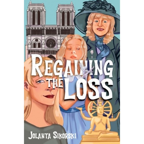 (영문도서) Regaining the Loss: Taken from the posthumous diaries of Natalia and her granddaughter''s refl... Paperback, Jolanta Sikorski, English, 9781802275964