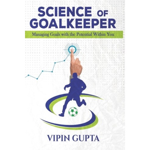 (영문도서) Science of Goalkeeper: Managing Goals with the Potential Within You Paperback, Independently Published, English, 9798391655077