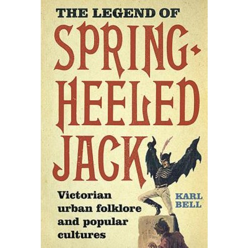 (영문도서) The Legend of Spring-Heeled Jack: Victorian Urban Folklore and Popular Cultures Paperback, Boydell Press, English, 9781783271917