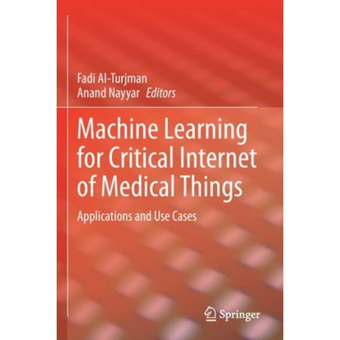 (영문도서) Machine Learning for Critical Internet of Medical Things: Applications and Use Cases Paperback, Springer, English, 9783030809300
