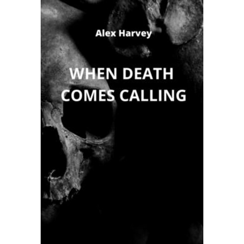 (영문도서) When Death Comes Calling Paperback, Alex Harvey, English, 9781801897839
