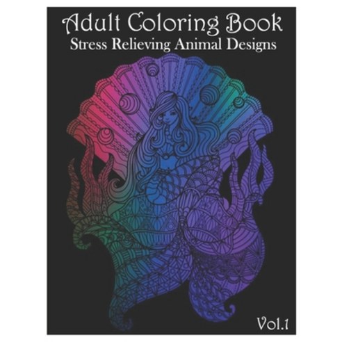 Adult Coloring Book: Stress Relieving Animal Designs (Volume 1) Paperback, Independently Published, English, 9798739724373
