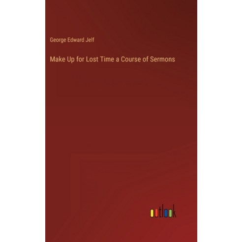 (영문도서) Make Up for Lost Time a Course of Sermons Hardcover, Outlook Verlag, English, 9783368125417