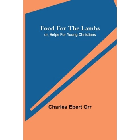 (영문도서) Food for the Lambs; or Helps for Young Christians Paperback, Alpha Edition, English, 9789356081574