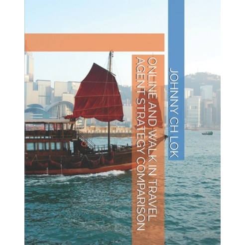 (영문도서) Online and Walk in Travel Agent Strategy Comparison Paperback, Independently Published, English, 9781654966386