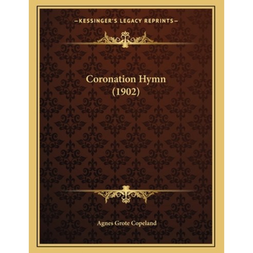 Coronation Hymn (1902) Paperback, Kessinger Publishing, English, 9781163994450