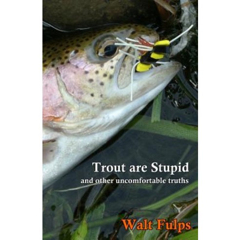 (영문도서) Trout Are Stupid: and other uncomfortable truths Paperback, Mykiss Media, English, 9780692163917