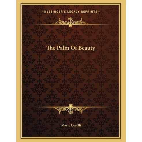 The Palm of Beauty Paperback, Kessinger Publishing, English, 9781163014097