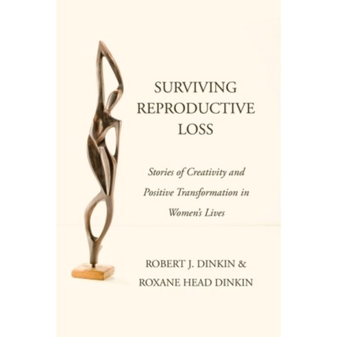 (영문도서) Surviving Reproductive Loss: Stories of Creativity and Positive Transformation in Women''s Lives Paperback, iUniverse, English, 9781663258670