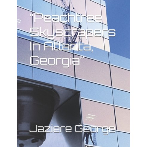 (영문도서) Peachtree Skyscrapers In Atlanta Georgia Paperback, Independently Published