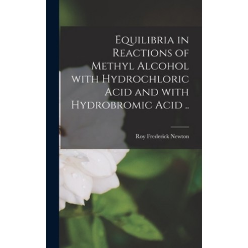 (영문도서) Equilibria in Reactions of Methyl Alcohol With Hydrochloric Acid and With Hydrobromic Acid .. Hardcover, Legare Street Press, English, 9781015376717