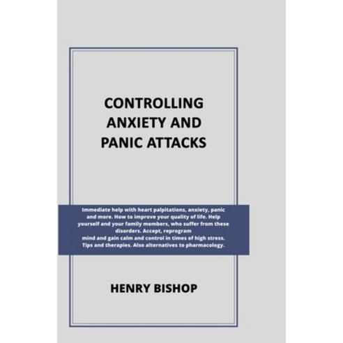 Controlling Anxiety and Panic Attacks: Immediate help with heart palpitations anxiety panic and mo... Paperback, Independently Published