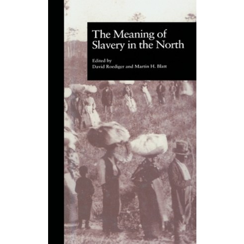 (영문도서) The Meaning of Slavery in the North Hardcover, Routledge, English, 9780815323457