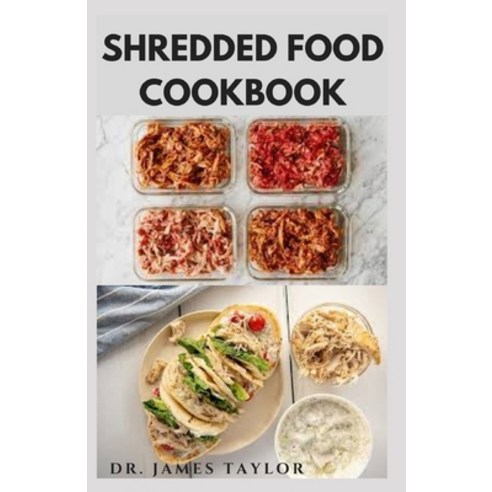 (영문도서) Shredded Food Cookbook: Delicious Healthy Never Seen Before Recipes Paperback, Independently Published, English, 9798529530740