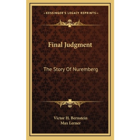 Final Judgment: The Story Of Nuremberg Hardcover, Kessinger Publishing