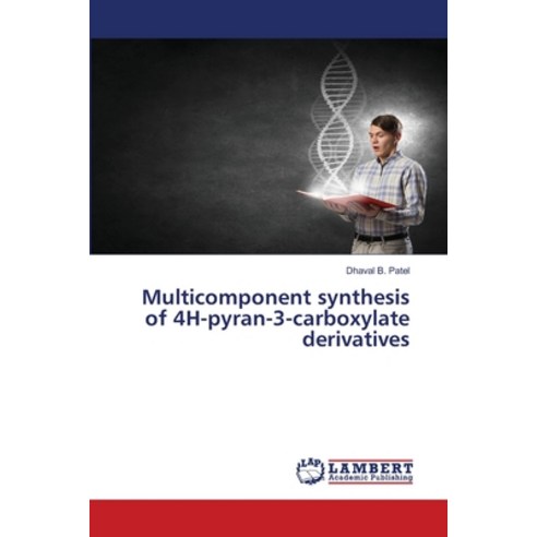 (영문도서) Multicomponent synthesis of 4H-pyran-3-carboxylate derivatives Paperback, LAP Lambert Academic Publis..., English, 9786206151517