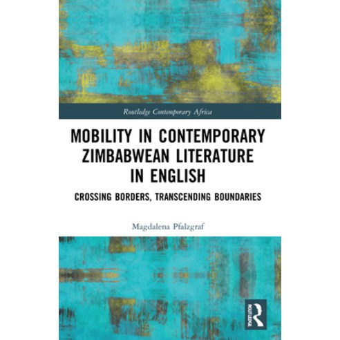 (영문도서) Mobility in Contemporary Zimbabwean Literature in English: Crossing Borders Transcending Bou... Paperback, Routledge, English, 9780367703929