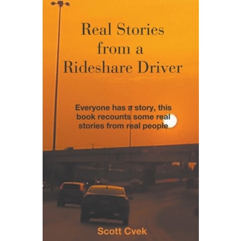 Real Stories from a Rideshare Driver Paperback, Scott Cvek