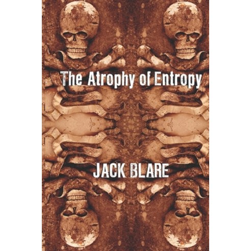 (영문도서) The Atrophy of Entropy Paperback, Independently Published, English, 9798867815721