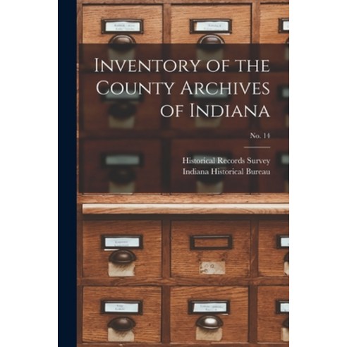 (영문도서) Inventory of the County Archives of Indiana; No. 14 Paperback, Hassell Street Press, English, 9781013624810