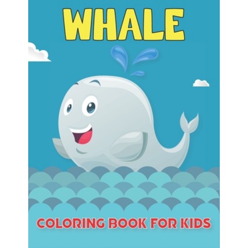 Whale Coloring Book For Kids: Whale ( Coloring Book for Kids ) Paperback, Independently Published, English, 9798737232597