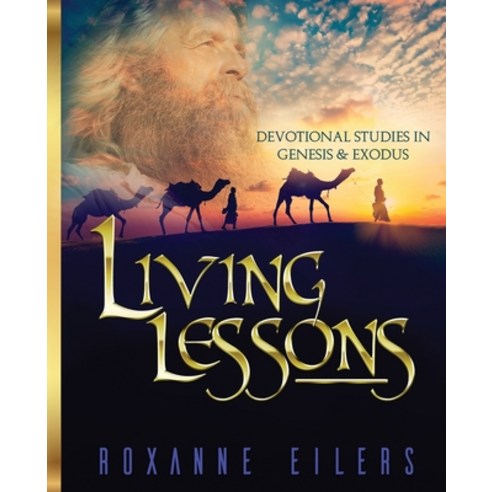 Living Lessons: Devotional Studies in Genesis and Exodus Paperback, Eilers Ministries, Inc