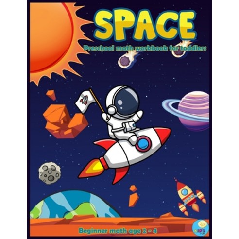 SPACE Preschool math workbook for toddlers beginner math ages 2-4: Maths activities book for Prescho... Paperback, Independently Published, English, 9798707786310