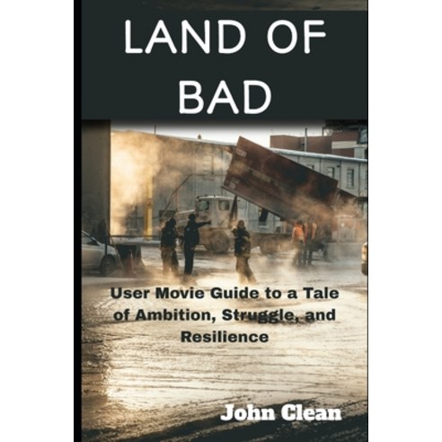 (영문도서) Land of Bad: A Movie Guide to a Thrilling Descent into Special Forces Operations Paperback, Independently Published, English, 9798878675680