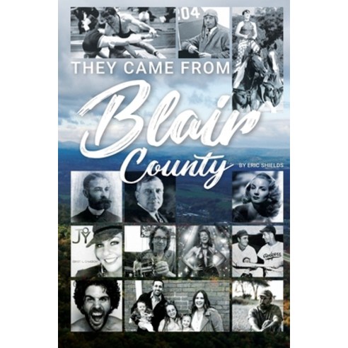 They Came From Blair County Paperback, Right Move Entertainment of Pa, English, 9781735409313