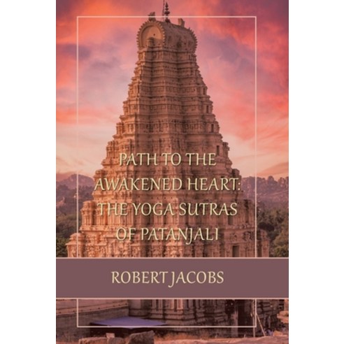 (영문도서) Path to the Awakened Heart: the Yoga Sutras of Patanjali Hardcover, Balboa Press, English, 9798765248539