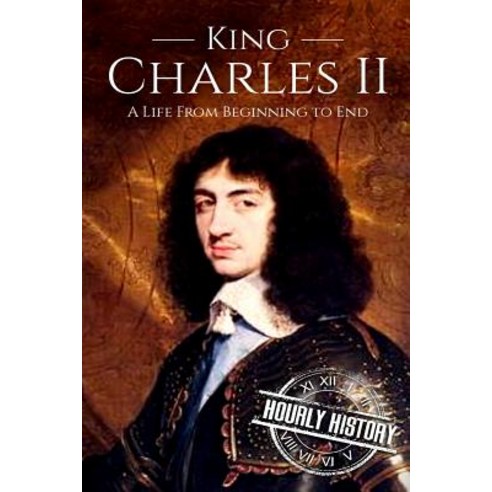 Charles II: A Life From Beginning to End Paperback, Createspace Independent Pub..., English, 9781723070952