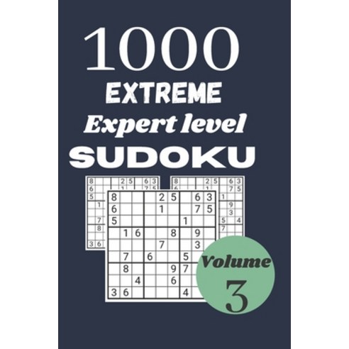 1000 extreme expert level sudoku / Volume 3: with their results. dimension: 6'''' X 9'''' inches 1000 i... Paperback, Independently Published
