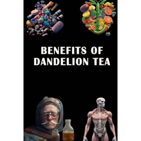 (영문도서) Benefits of Dandelion Tea Paperback, Independently Published, English, 9798854335119