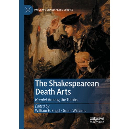 (영문도서) The Shakespearean Death Arts: Hamlet Among the Tombs Paperback, Palgrave MacMillan, English, 9783030884925