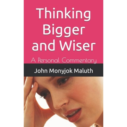 (영문도서) Thinking Bigger and Wiser: A Personal Commentary Paperback, Independently Published, English, 9781728809946