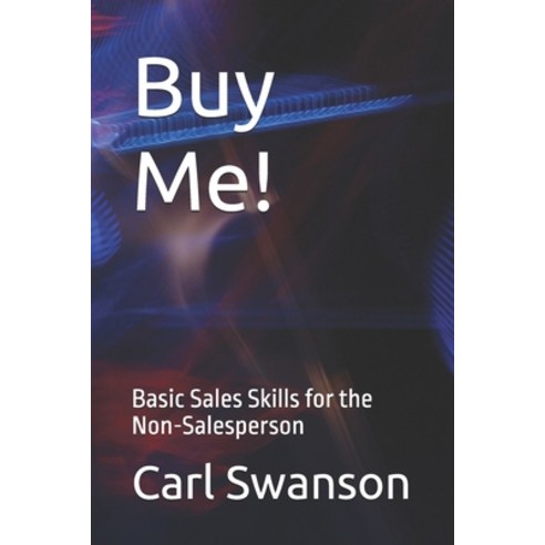 (영문도서) Buy Me!: Basic Sales Skills for the Non-Salesperson Paperback, Independently Published, English, 9798326475244
