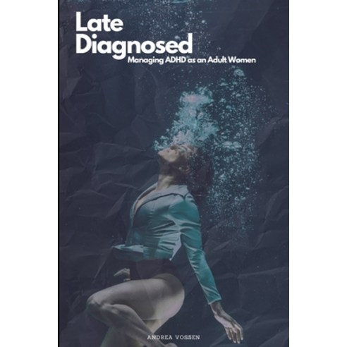(영문도서) Late Diagnosed: Managing ADHD as an Adult Woman Paperback, Independently Published, English, 9798391008798