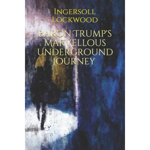Baron Trump''s Marvellous Underground Journey: with original illustrations Paperback, Independently Published, English, 9798743603565