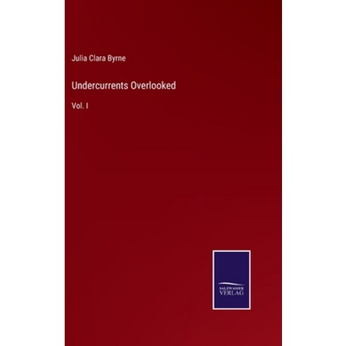 (영문도서) Undercurrents Overlooked: Vol. I Hardcover, Salzwasser-Verlag, English, 9783375108915