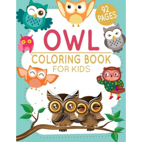 Owl Coloring Book For Kids: Perfect Night Animal Coloring Book for Toddlers and Children Paperback, Independently Published, English, 9798744849726