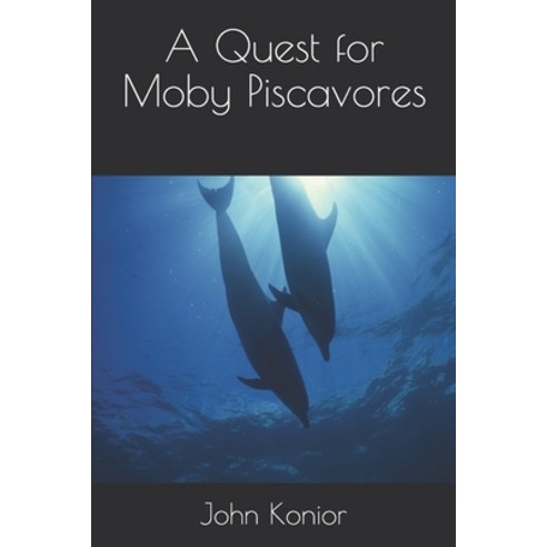 A Quest for Moby Piscavores Paperback, Independently Published