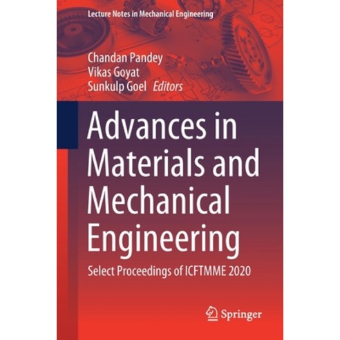 (영문도서) Advances in Materials and Mechanical Engineering: Select Proceedings of Icftmme 2020 Paperback, Springer